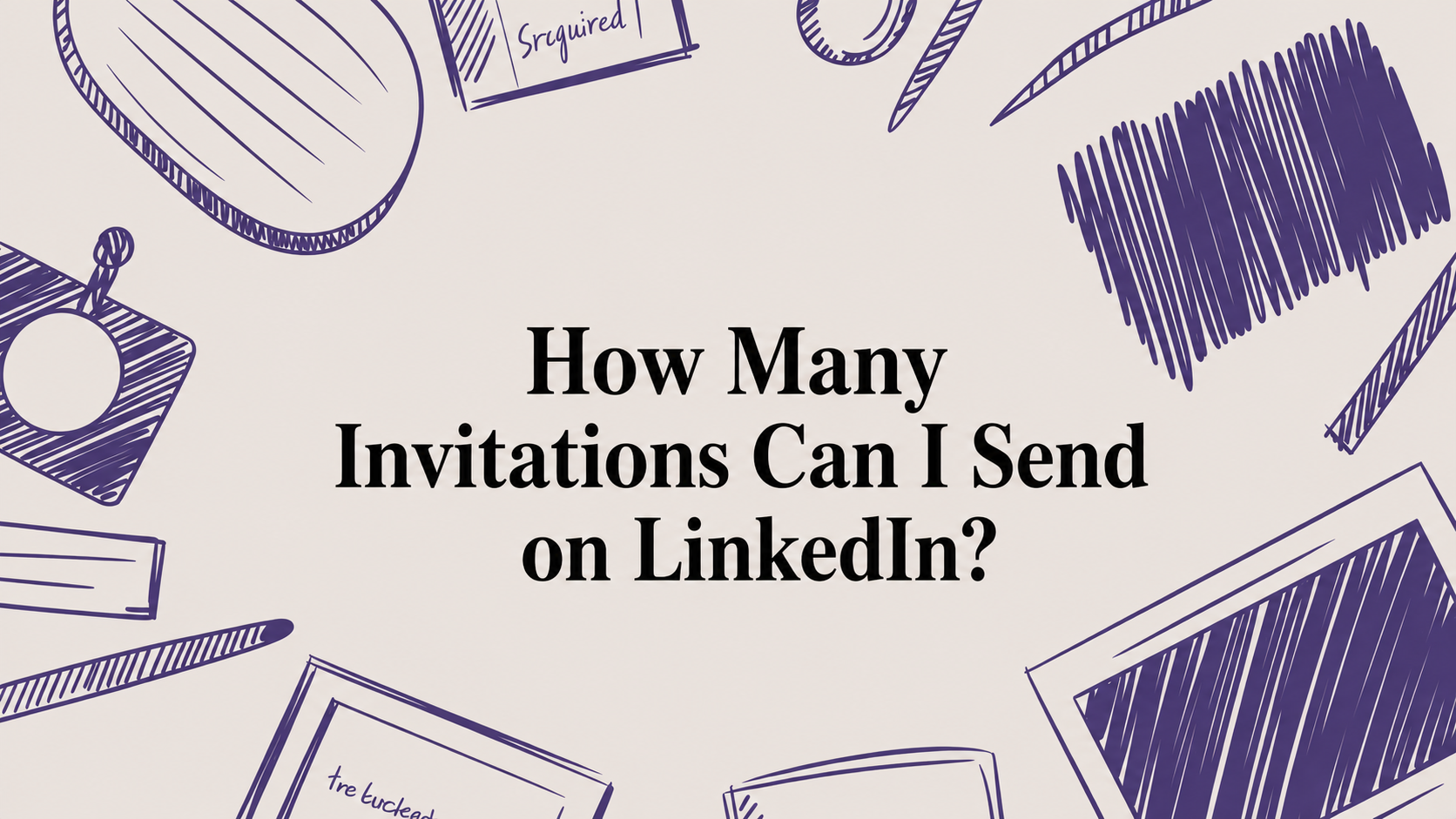 How Many Invitations Can I Send on LinkedIn? Image