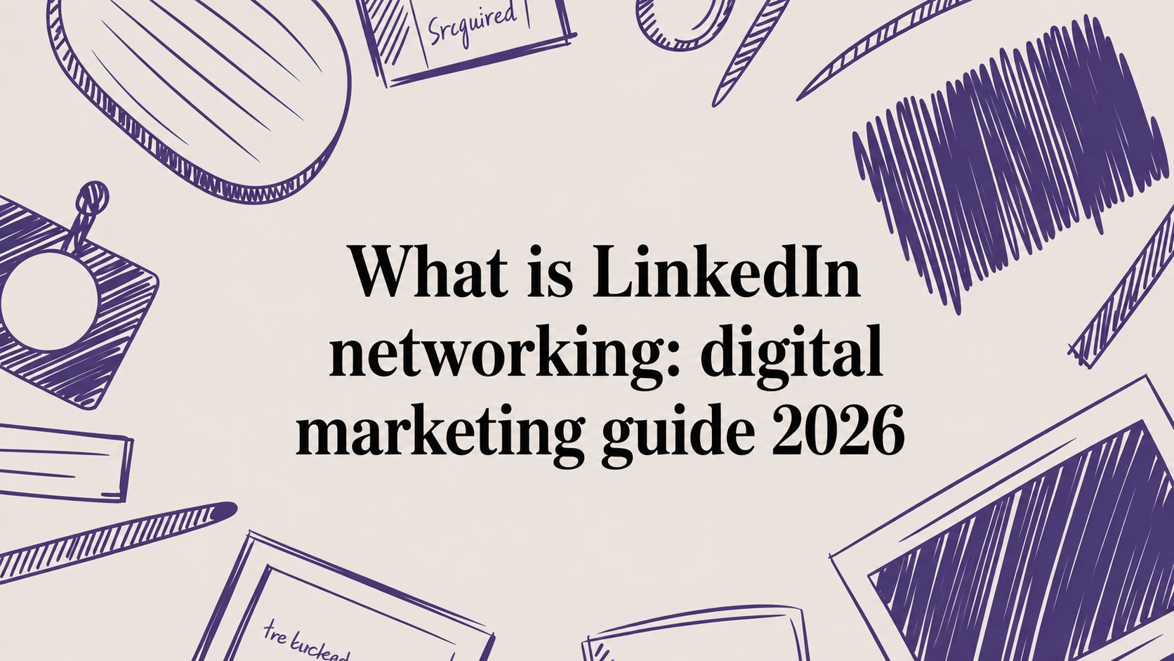 What is LinkedIn networking: digital marketing guide 2026 Image